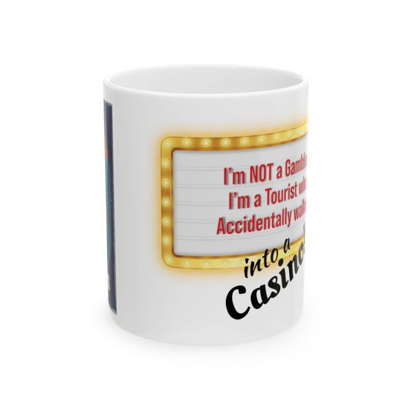 I'm Not a Gambler, I'm a Tourist Who Accidentally Walked Into a Casino Ceramic Mug, (11oz, 15oz) - Image 2