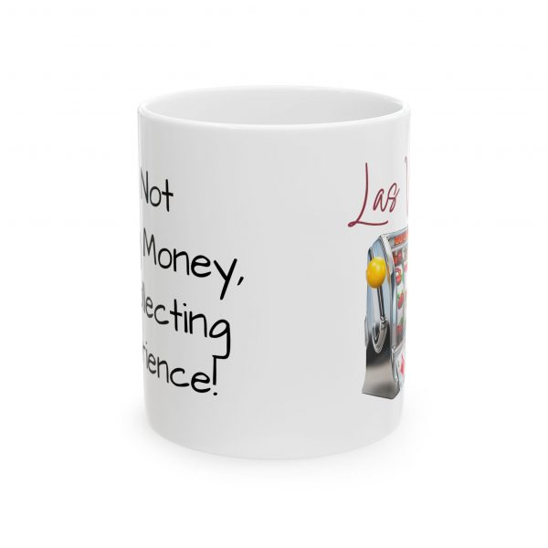 I'm Not Losing Money, I'm Collecting Experience Ceramic Mug, (11oz, 15oz) - Image 2