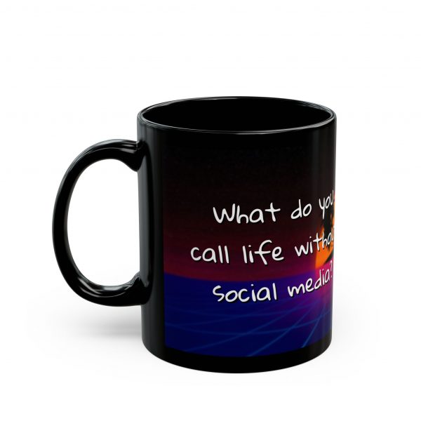 What do you call life without social media? Retro. Black Mug (11oz, 15oz) - Image 3