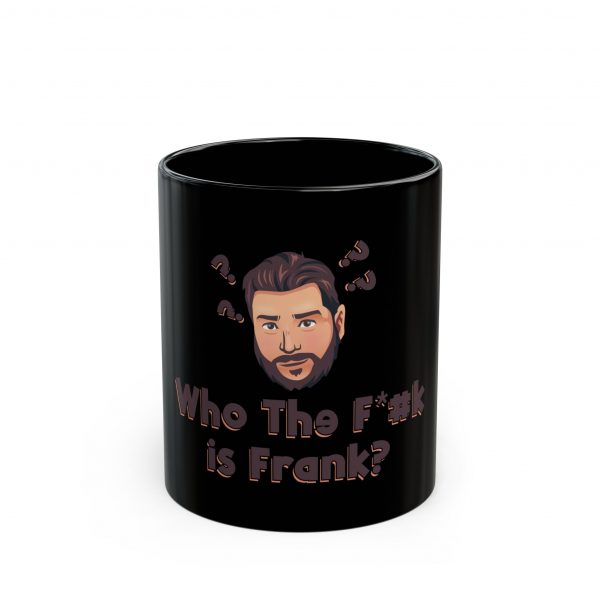 Who the F*#k is Frank Black Mug (11oz, 15oz)