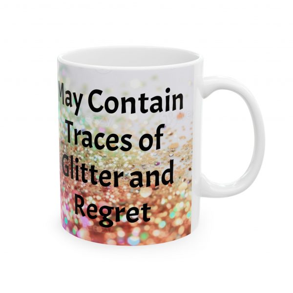 May Contain Traces of Glitter and Regret Ceramic Mug, (11oz, 15oz) - Image 4