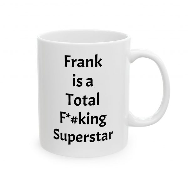 From the hit show Who the F*#k is Frank Ceramic Mug - Perfect Gift for Motivation and Encouragement - Image 4